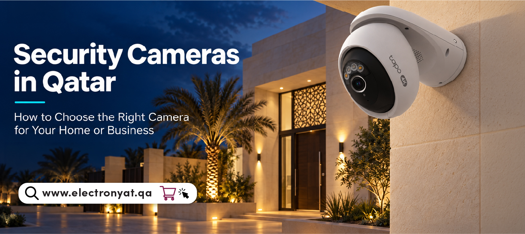 Security Cameras in Qatar: How to Choose the Right Camera for Your Home or Business